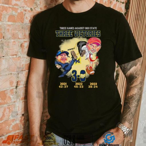 Michigan Wolverines Three Games Against Ohio State Three Victors 3 0 Shirt