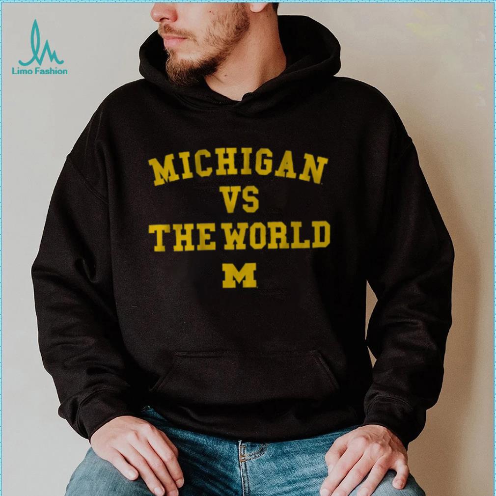 Michigan vs. The World Shirt Michigan vs. The World Shirt