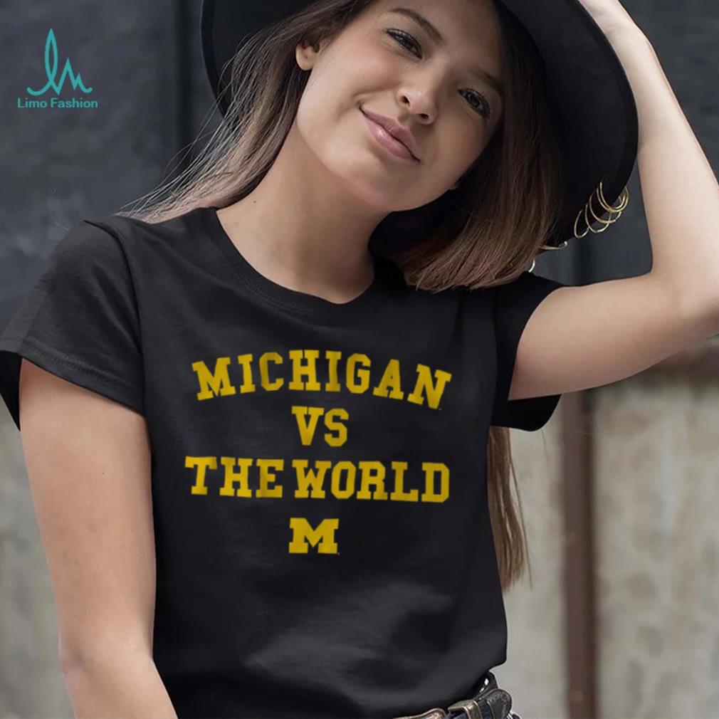 Michigan vs. The World Shirt Michigan vs. The World Shirt