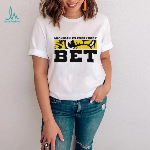 Michigan vs. everybody text BET Michigan Wolverines mascot shirt
