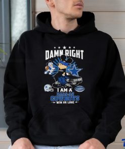Mickey damn right I am a Dallas Cowboys win or lose shirt