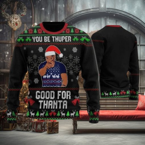 Mike Tyson You Be Thuper Good For Thanta 3D All Over Printed Sweater