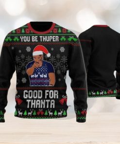 Mike Tyson You Be Thuper Good For Thanta 3D All Over Printed Sweater