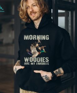 Morning Woodies Are My Favorite T Shirt