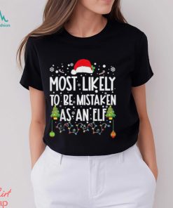 Most Likely To Be Mistaken As An Elf Funny Family Christmas T Shirt