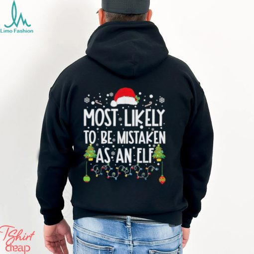 Most Likely To Be Mistaken As An Elf Funny Family Christmas T Shirt