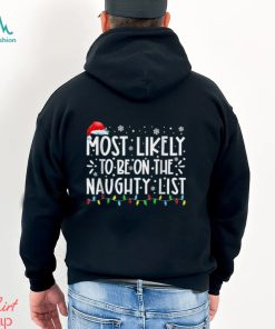 Most Likely To Be On The Naughty List Funny Family Christmas T Shirt