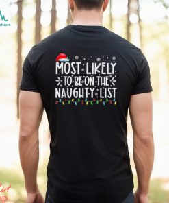 Most Likely To Be On The Naughty List Funny Family Christmas T Shirt