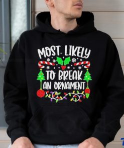 Most Likely To Break An Ornament 2023 Merry Christmas Shirt