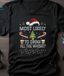 Most Likely To Drink All The Whiskey Tshirt