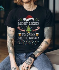 Most Likely To Drink All The Whiskey Tshirt