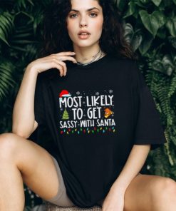 Most Likely To Get Sassy With Santa Funny Family Christmas Tshirt