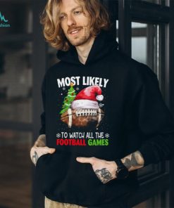 Most Likely To Watch All The Football Games Funny Christmas Football Classic T Shirt