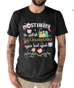 Most Likely To Watch The Golden Girls Again And Again Christmas shirt