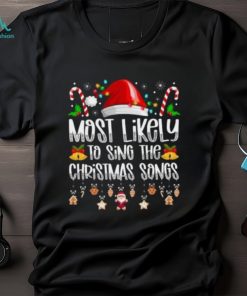 Most likely to sing the Christmas songs shirt