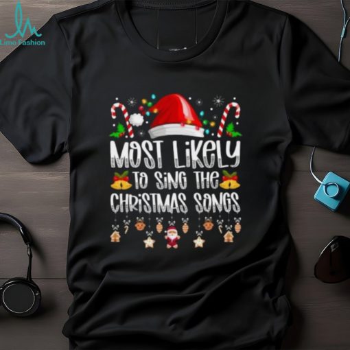Most likely to sing the Christmas songs shirt