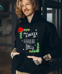Most likely to sleep in on Christmas shirt