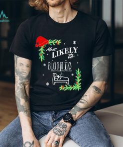 Most likely to sleep in on Christmas shirt