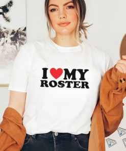 Moximimi I Heart My Roster T Shirt