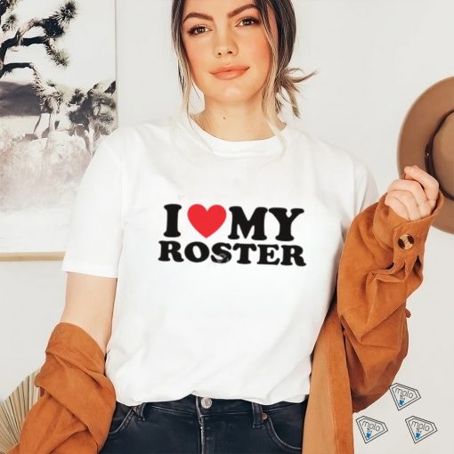 Moximimi I Heart My Roster T Shirt