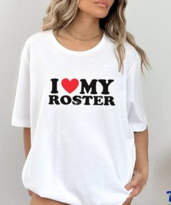 Moximimi I Heart My Roster T Shirt