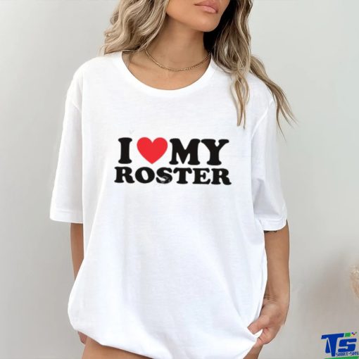Moximimi I Heart My Roster T Shirt