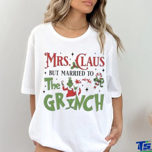 Mrs Claus But Married To The Grinch Merry Christmas 2023 Shirt