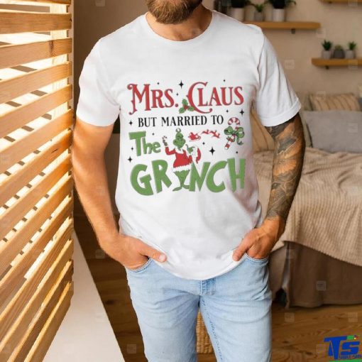 Mrs Claus But Married To The Grinch Merry Christmas 2023 Shirt