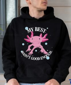 My Best Wasn’t Good Enough T Shirt