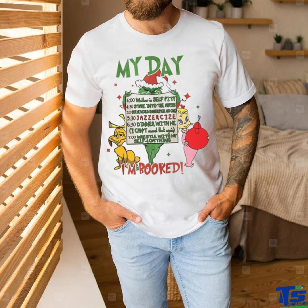 My Day I’m Booked Grinch Christmas Shirt My Day I’m Booked Grinch Christmas Shirt