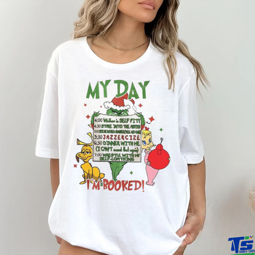 My Day I’m Booked Grinch Christmas Shirt My Day I’m Booked Grinch Christmas Shirt