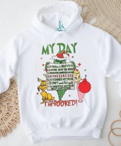 My Day I’m Booked Grinch Christmas Shirt, hoodie, sweater, long sleeve and tank top My Day I’m Booked Grinch Christmas Shirt