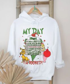 My Day I’m Booked Grinch Christmas Shirt, hoodie, sweater, long sleeve and tank top My Day I’m Booked Grinch Christmas Shirt