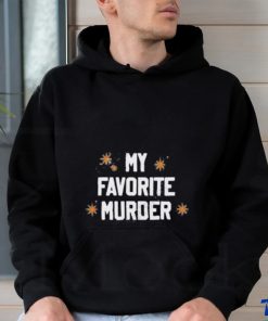 My Favorite Murder shirt, hoodie, sweater, long sleeve and tank top My Favorite Murder shirt