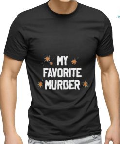 My Favorite Murder shirt, hoodie, sweater, long sleeve and tank top My Favorite Murder shirt