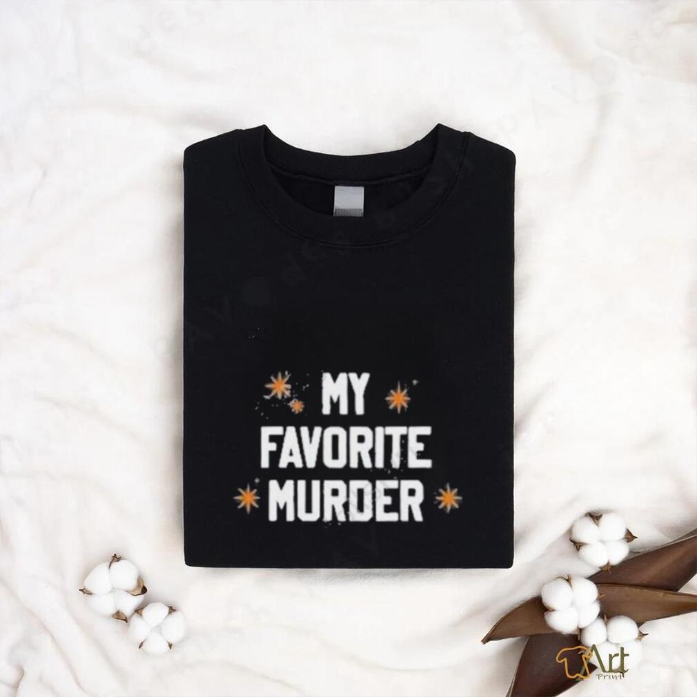 My Favorite Murder shirt My Favorite Murder shirt