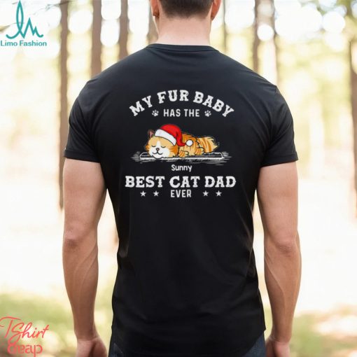 My Fur Baby Has The Best Cat Dad Ever Shirt