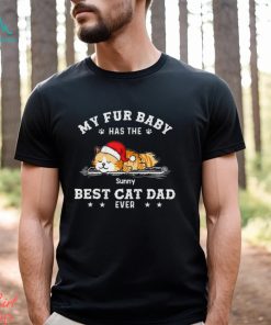 My Fur Baby Has The Best Cat Dad Ever Shirt