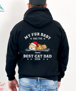 My Fur Baby Has The Best Cat Dad Ever Shirt