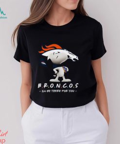NFL Denver Broncos T Shirt Snoopy I’ll Be There For You
