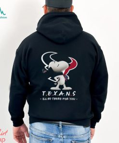 NFL Houston Texans T Shirt Snoopy I’ll Be There For You