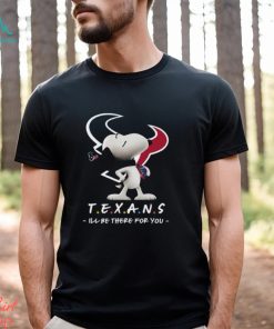 NFL Houston Texans T Shirt Snoopy I’ll Be There For You, hoodie, sweater, long sleeve and tank top NFL Houston Texans T Shirt Snoopy I’ll Be There For You