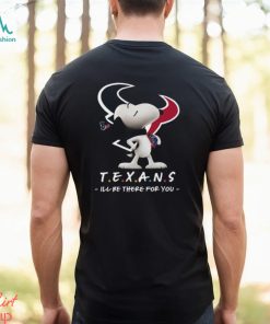 NFL Houston Texans T Shirt Snoopy I’ll Be There For You, hoodie, sweater, long sleeve and tank top NFL Houston Texans T Shirt Snoopy I’ll Be There For You