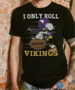 NFL Minnesota Vikings I Only Roll With The Vikings Fullprinted T Shirt