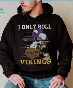 NFL Minnesota Vikings I Only Roll With The Vikings Fullprinted T Shirt