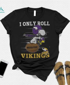 NFL Minnesota Vikings I Only Roll With The Vikings Fullprinted T Shirt