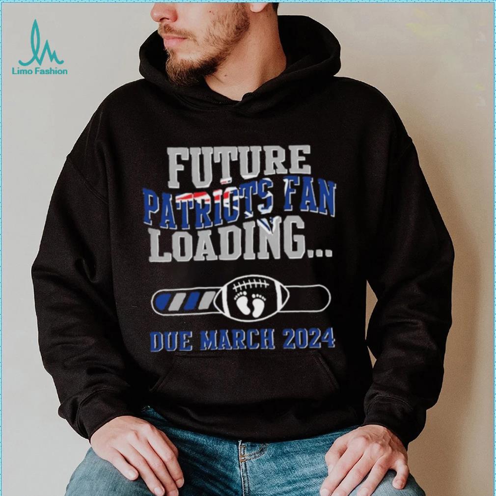 NFL New England Patriots Future Loading Due March 2024 Shirt NFL New England Patriots Future Loading Due March 2024 Shirt