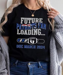 NFL New England Patriots Future Loading Due March 2024 Shirt, hoodie, sweater, long sleeve and tank top NFL New England Patriots Future Loading Due March 2024 Shirt