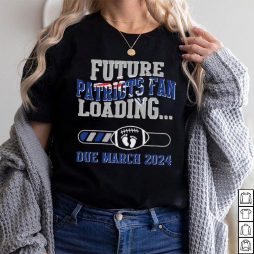 NFL New England Patriots Future Loading Due March 2024 Shirt