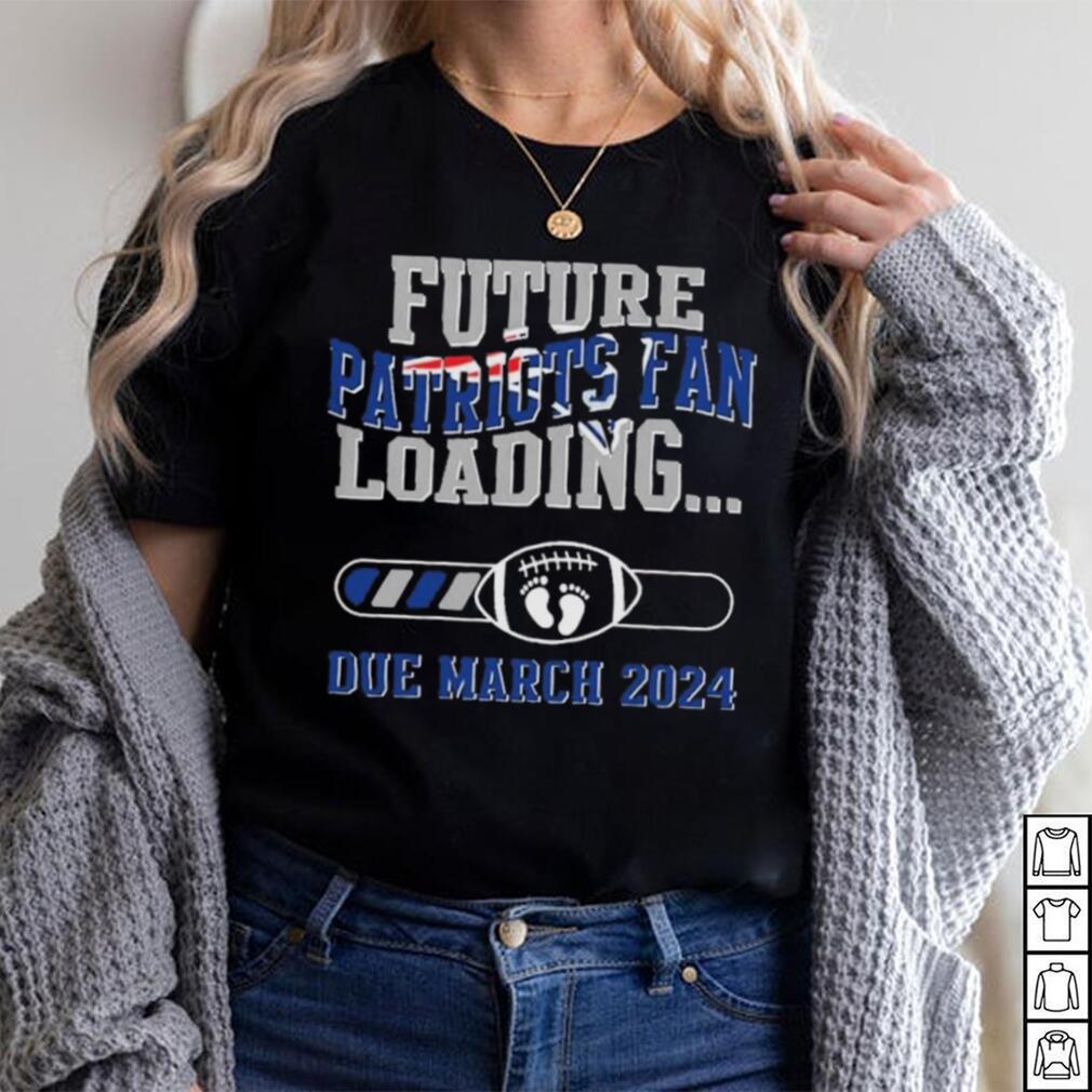 NFL New England Patriots Future Loading Due March 2024 Shirt NFL New England Patriots Future Loading Due March 2024 Shirt